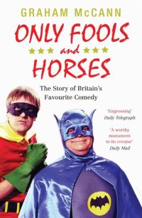 cover of the book Only Fools and Horses: The Story of Britain's Favourite Comedy