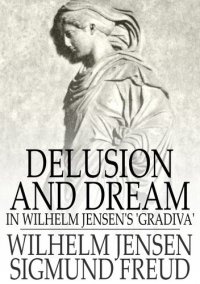 cover of the book Delusion and Dream: In Wilhelm Jensen's 'Gradiva'