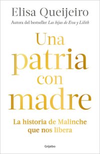 cover of the book Una patria con madre: La historia de Malinche que nos libera