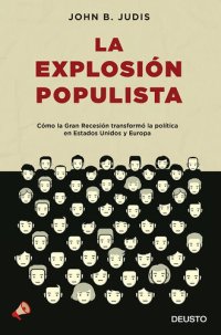 cover of the book La explosión populista: Cómo la Gran Recesión transformó la política en Estados Unidos y Europa