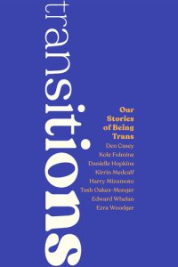 cover of the book Transitions: Our Stories of Being Trans