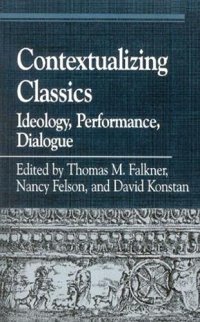 cover of the book Contextualizing Classics: Ideology, Performance, Dialogue. Essays in Honor of John J. Peradotto