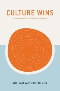 cover of the book Culture Wins: The Roadmap to an Irresistible Workplace