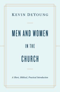 cover of the book Men and Women in the Church: A Short, Biblical, Practical Introduction