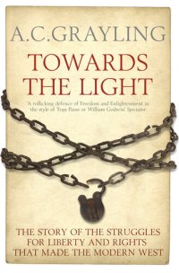 cover of the book Towards The Light: The Story Of The Struggles For Liberty And Rights That Made The Modern West