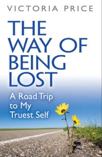 cover of the book The Way of Being Lost: A Road Trip to My Truest Self