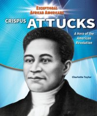 cover of the book Crispus Attucks: A Hero of the American Revolution