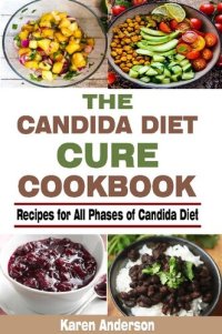 cover of the book The Candida Diet Cure Cookbook: Recipes for All Phases of Candida Diet