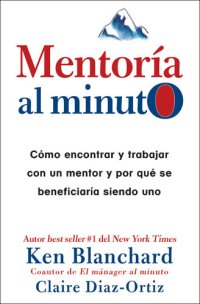 cover of the book Mentoría al minuto: Cómo encontrar y trabajar con un mentor y por qué se beneficiaría siendo uno