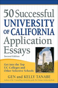 cover of the book 50 Successful University of California Application Essays: Get into the Top UC Colleges and Other Selective Schools