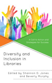 cover of the book Diversity and Inclusion in Libraries: A Call to Action and Strategies for Success