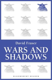 cover of the book Wars And Shadows: Memoirs Of General Sir David Fraser