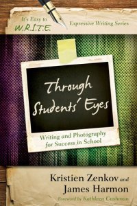 cover of the book Through Students' Eyes: Writing and Photography for Success in School