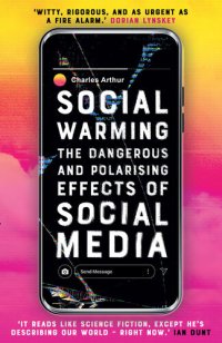 cover of the book Social Warming: How Social Media Polarises Us All