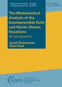 cover of the book The Mathematical Analysis of the Incompressible Euler and Navier-stokes Equations: An Introduction