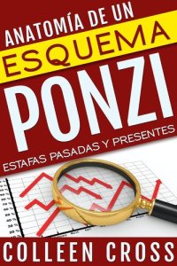 cover of the book Anatomía de un esquema Ponzi: Estafas pasadas y presentes