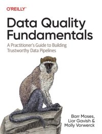 cover of the book Data Quality Fundamentals: A Practitioner's Guide to Building Trustworthy Data Pipelines