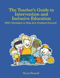 cover of the book The Teacher's Guide to Intervention and Inclusive Education: 1000+ Strategies to Help ALL Students Succeed!