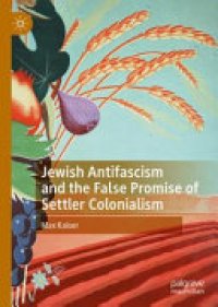 cover of the book Jewish Antifascism and the False Promise of Settler Colonialism