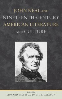 cover of the book John Neal and Nineteenth-Century American Literature and Culture