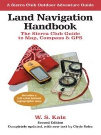 cover of the book Land Navigation Handbook: The Sierra Club Guide to Map, Compass and GPS