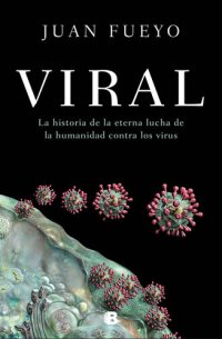 cover of the book Viral: La historia de la eterna lucha de la humanidad contra los virus