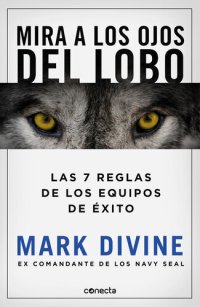 cover of the book Mira a los ojos del lobo: Las 7 reglas de los equipos de éxito