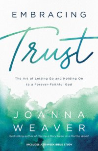 cover of the book Embracing Trust: The Art of Letting Go and Holding on to a Forever-Faithful God