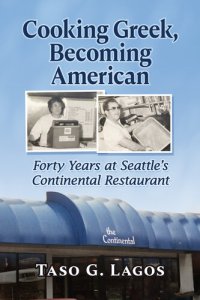 cover of the book Cooking Greek, Becoming American: Forty Years at Seattle's Continental Restaurant