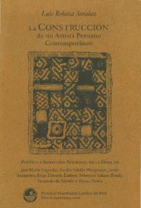 cover of the book La construcción de un artista peruano contemporáneo. Poética e identidad nacional en la obra de José María Arguedas, Emilio Adolfo Westphalen, Javier Sologuren, Jorge Eduardo Eielson, Sebastián Salazar Bondy, Fernando de Szyszlo y Blanca Varela