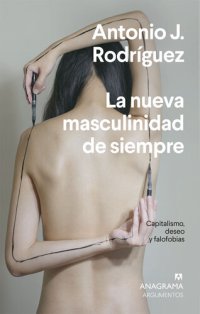 cover of the book La nueva masculinidad de siempre: Capitalismo, deseo y falofobias