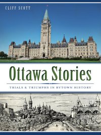 cover of the book Ottawa Stories: Trials and Triumphs in Bytown History