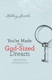 cover of the book You're Made for a God-Sized Dream: Opening the Door to All God Has for You