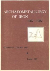 cover of the book Archaeometallurgy of Iron: International Symposium of the Comité pour la sidérurgie ancienne de l'UISPP, Liblice 5-9 October 1987