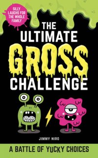 cover of the book The Ultimate Gross Challenge: A Battle of Yucky Choices