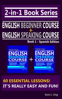 cover of the book 2-in-1 Book Series: Teacher King's English Beginner Course Book 1 & English Speaking Course Book 1--Spanish Edition