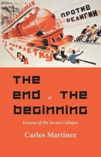 cover of the book The End of the Beginning: Lessons of the Soviet collapse