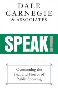 cover of the book Speak!: Overcoming the Fear and Horror of Public Speaking