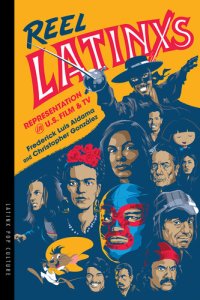 cover of the book Reel Latinxs: Representation in U.S. Film and TV