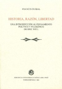 cover of the book Historia, razón, libertad: una introducción al pensamiento político y filosófico de Eric Weil