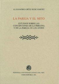 cover of the book La Pareja y el Mito: Estudios sobre las concepciones de la persona y de la pareja en los Andes