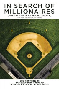 cover of the book In Search of Millionaires (The Life of a Baseball Gypsy): The Accounts of Bob Fontaine Jr.