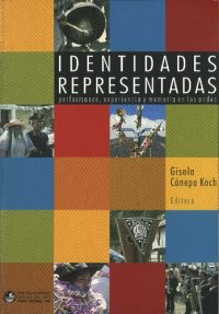 cover of the book Identidades representadas: performance, experiencia y memoria en los Andes