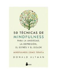 cover of the book 50 técnicas de Mindfulness para la ansiedad, la depresión, el estrés y el dolor