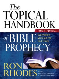 cover of the book The Topical Handbook of Bible Prophecy: Find It Quick...Every Bible Verse on the End Times