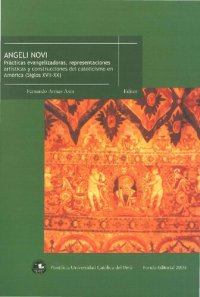 cover of the book Angeli novi: prácticas evangelizadoras, representaciones artísticas y construcciones del catolicismo en América (siglos XVII-XX)