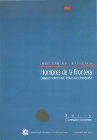 cover of the book Hombres de la frontera. Ensayos sobre cine, literatura y fotografía.