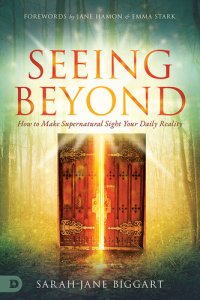 cover of the book Seeing Beyond: How to Make Supernatural Sight Your Daily Reality