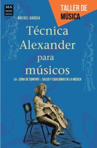 cover of the book Técnica Alexander para músicos La zona de confort salud y equilibrio en la música