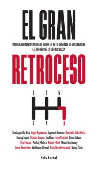 cover of the book El gran retroceso: Un debate internacional sobre el reto urgente de reconducir el rumbo de la democracia